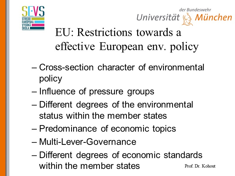 EU: Restrictions towards a effective European env. policy  Cross-section character of environmental policy